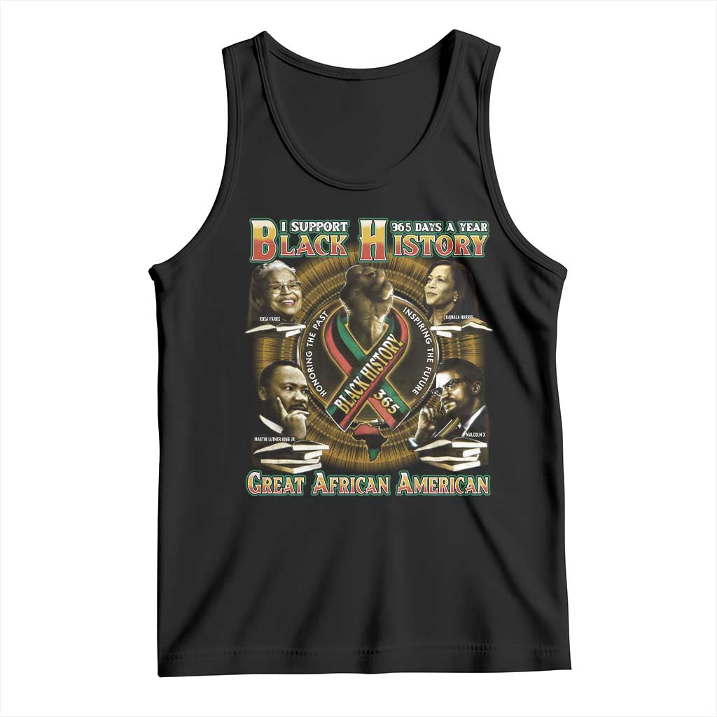 Support Black History 365 Days A Year Tank Top Martin MLK Malcolm X Kamala Harris Rosa Parks TS09 Black Print Your Wear