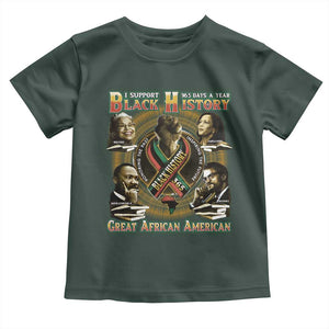 Support Black History 365 Days A Year Toddler T Shirt Martin MLK Malcolm X Kamala Harris Rosa Parks TS09 Dark Forest Green Print Your Wear