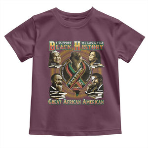 Support Black History 365 Days A Year Toddler T Shirt Martin MLK Malcolm X Kamala Harris Rosa Parks TS09 Maroon Print Your Wear