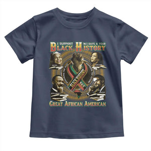 Support Black History 365 Days A Year Toddler T Shirt Martin MLK Malcolm X Kamala Harris Rosa Parks TS09 Navy Print Your Wear