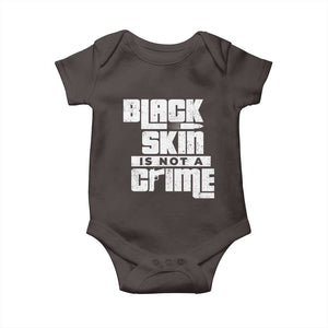Black Skin Is Not A Crime Baby Onesie TS09 Dark Chocolate Print Your Wear