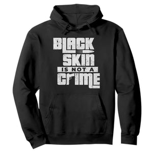 Black Skin Is Not A Crime Hoodie TS09 Black Print Your Wear