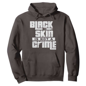 Black Skin Is Not A Crime Hoodie TS09 Dark Chocolate Print Your Wear
