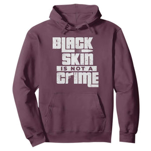 Black Skin Is Not A Crime Hoodie TS09 Maroon Print Your Wear