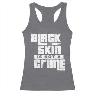 Black Skin Is Not A Crime Racerback Tank Top TS09 Charcoal Print Your Wear