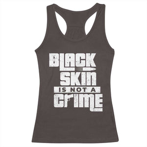 Black Skin Is Not A Crime Racerback Tank Top TS09 Dark Chocolate Print Your Wear