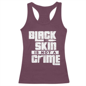 Black Skin Is Not A Crime Racerback Tank Top TS09 Maroon Print Your Wear