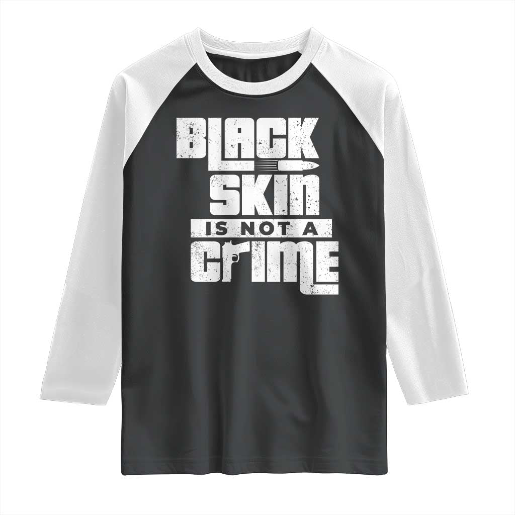 Black Skin Is Not A Crime Raglan Shirt TS09 Black White Print Your Wear