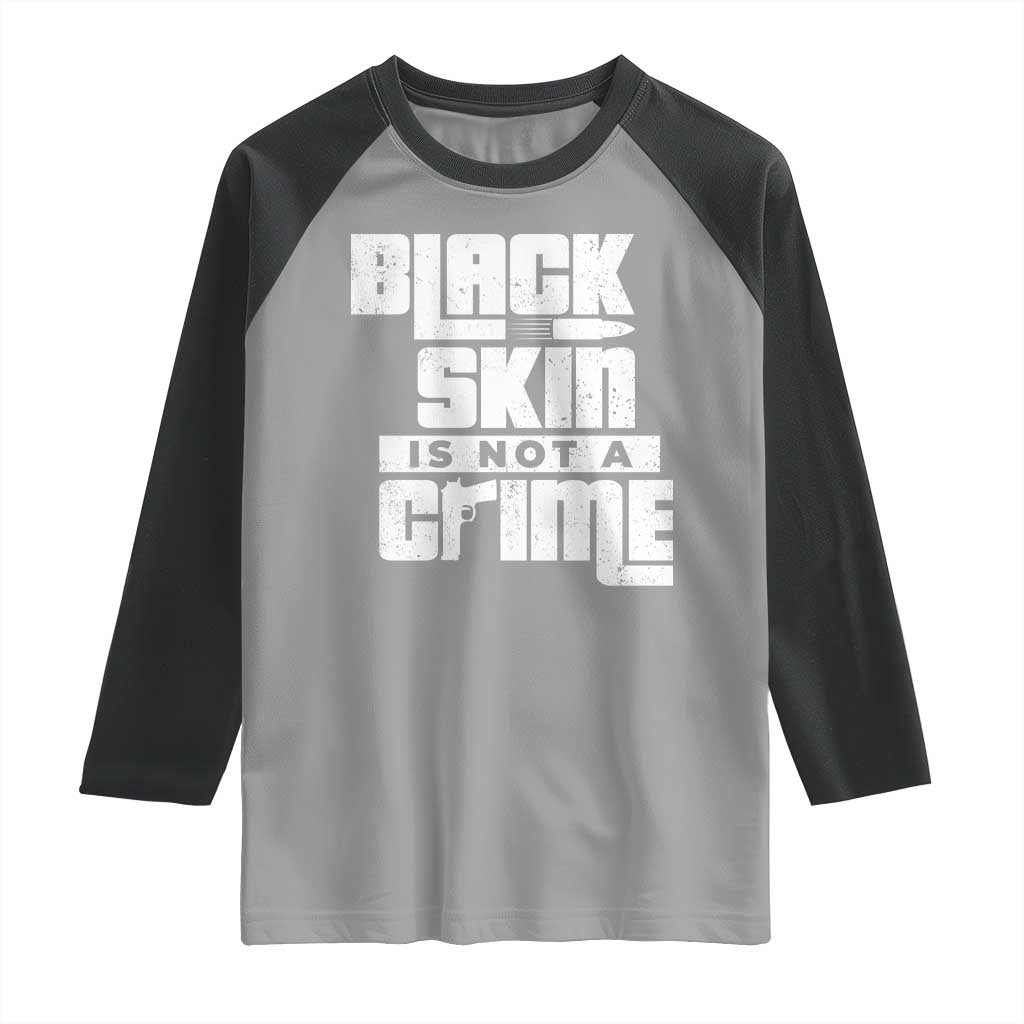 Black Skin Is Not A Crime Raglan Shirt TS09 Sport Gray Black Print Your Wear