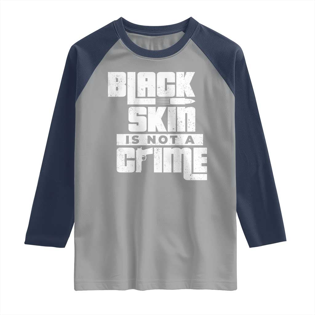 Black Skin Is Not A Crime Raglan Shirt TS09 Sport Gray Navy Print Your Wear