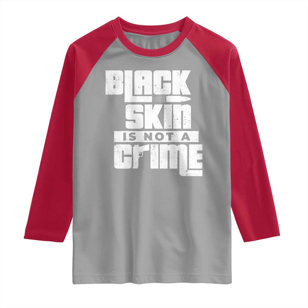Black Skin Is Not A Crime Raglan Shirt TS09 Sport Gray Red Print Your Wear