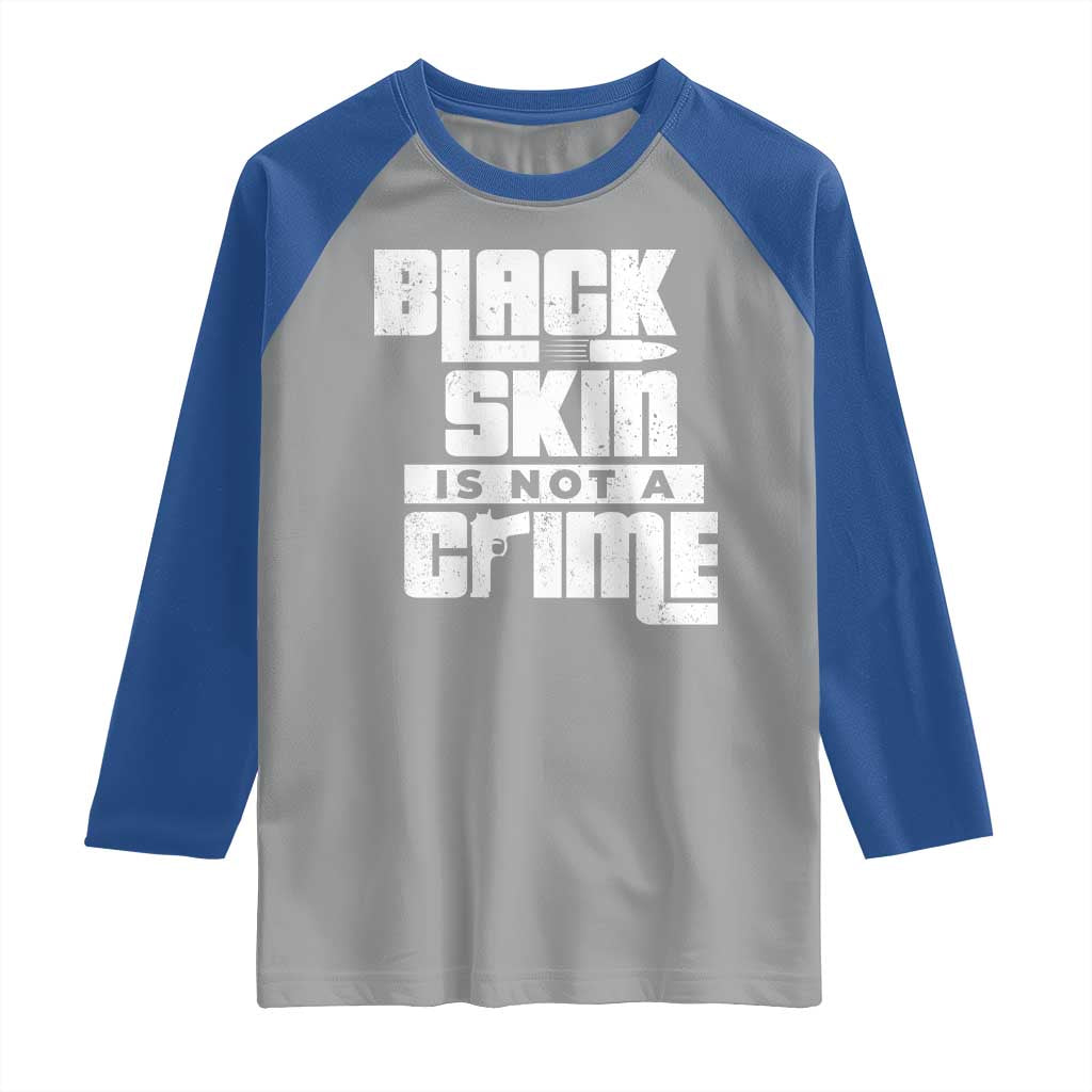 Black Skin Is Not A Crime Raglan Shirt TS09 Sport Gray Royal Print Your Wear