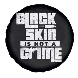 Black Skin Is Not A Crime Spare Tire Cover TS09 Print Your Wear