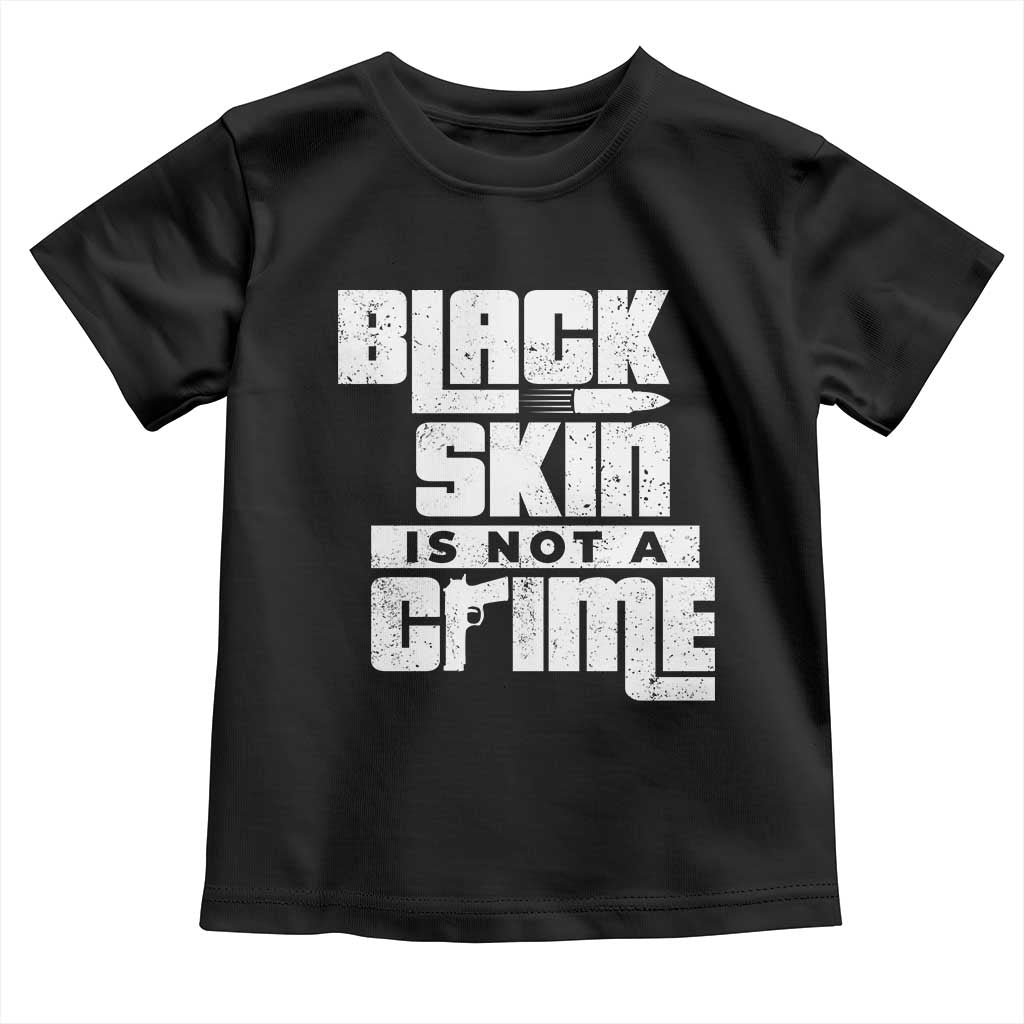 Black Skin Is Not A Crime Toddler T Shirt TS09 Black Print Your Wear