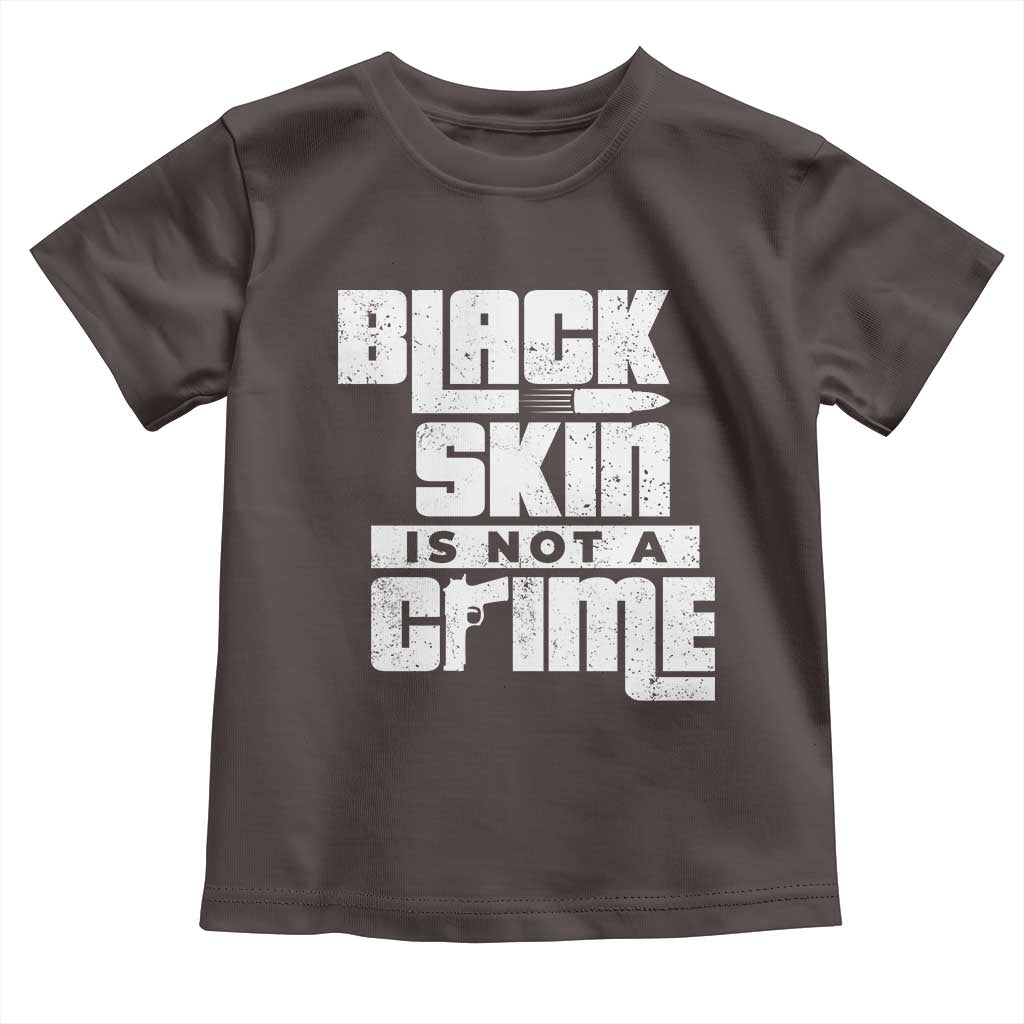 Black Skin Is Not A Crime Toddler T Shirt TS09 Dark Chocolate Print Your Wear
