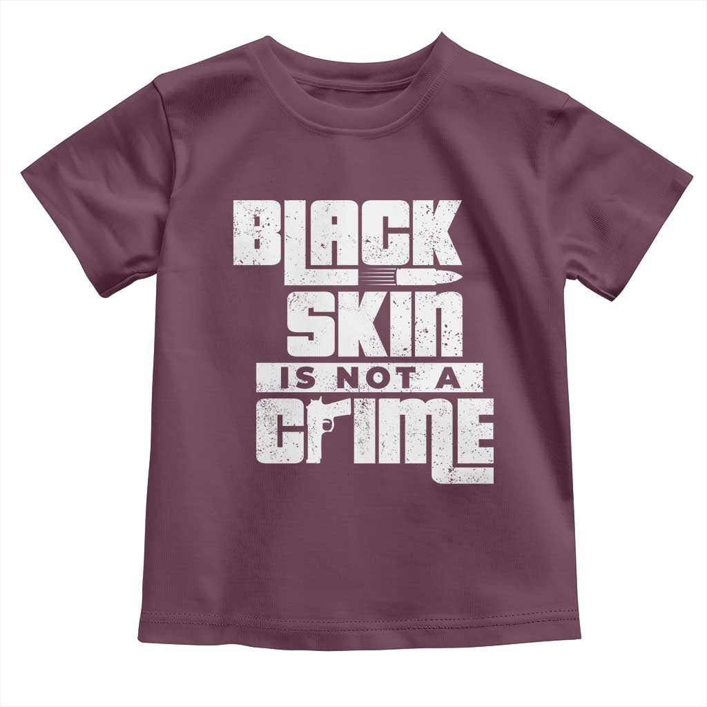 Black Skin Is Not A Crime Toddler T Shirt TS09 Maroon Print Your Wear
