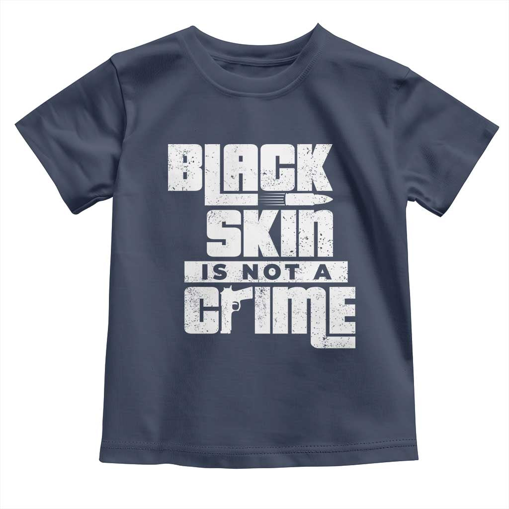 Black Skin Is Not A Crime Toddler T Shirt TS09 Navy Print Your Wear
