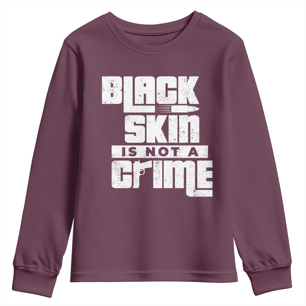 Black Skin Is Not A Crime Youth Sweatshirt TS09 Maroon Print Your Wear