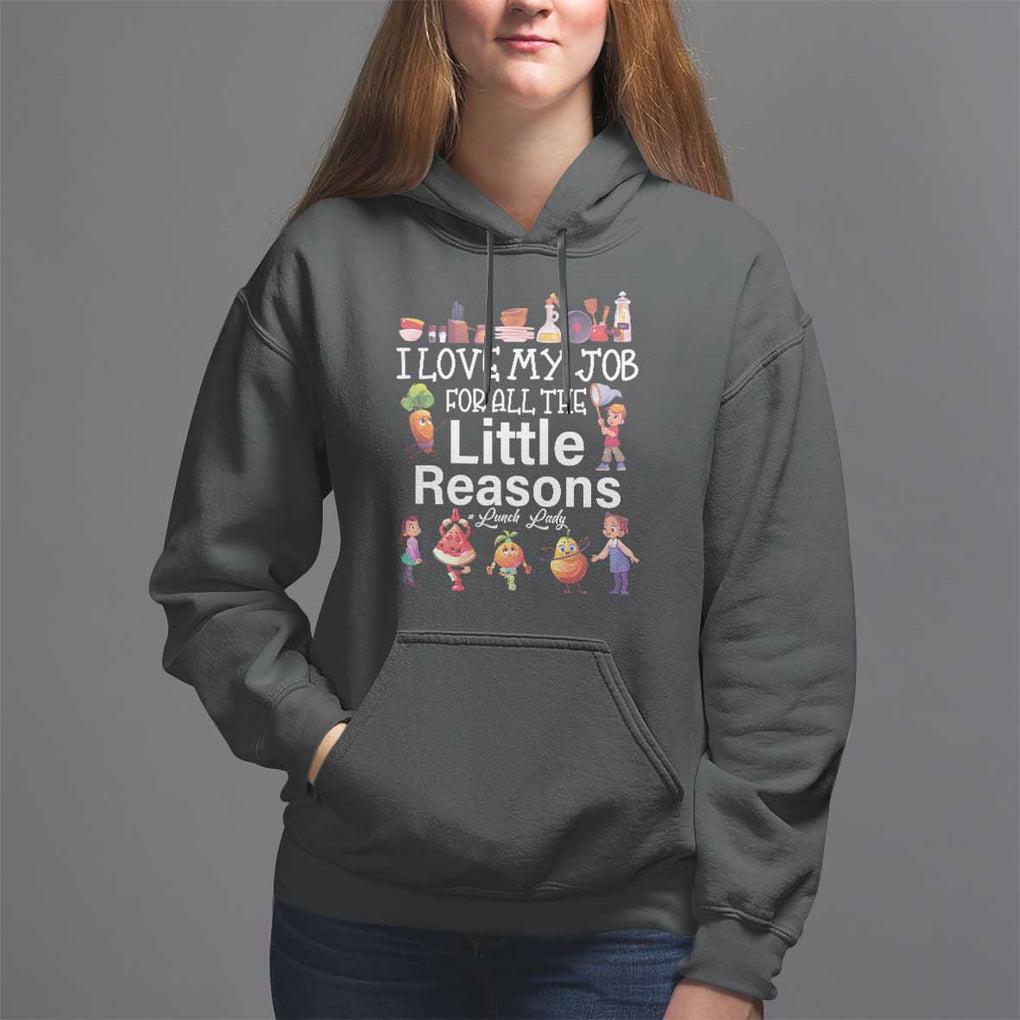 Lunch Lady Hoodie I Love My Job For All The Little Reasons TS09 Black Print Your Wear