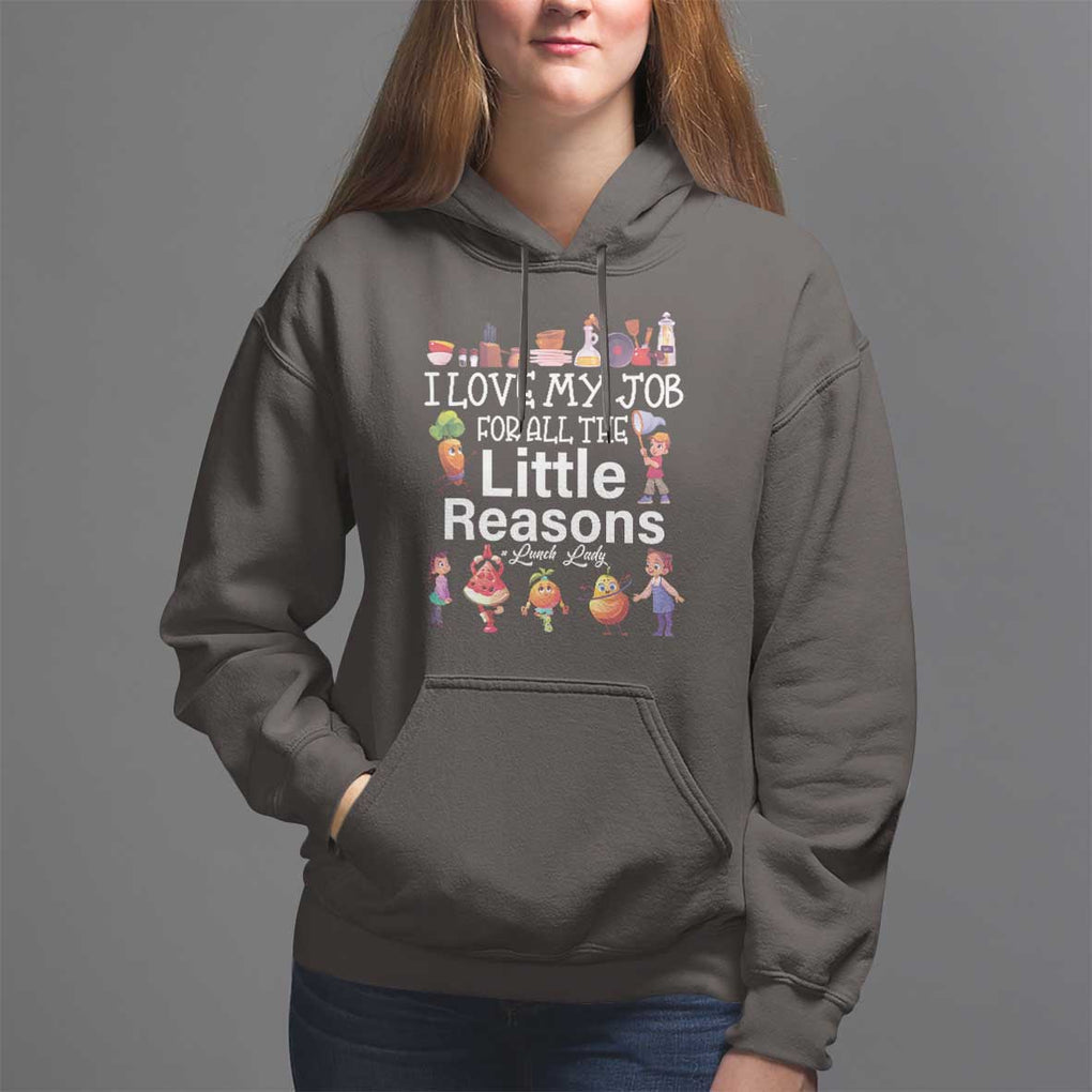 Lunch Lady Hoodie I Love My Job For All The Little Reasons TS09 Dark Chocolate Print Your Wear