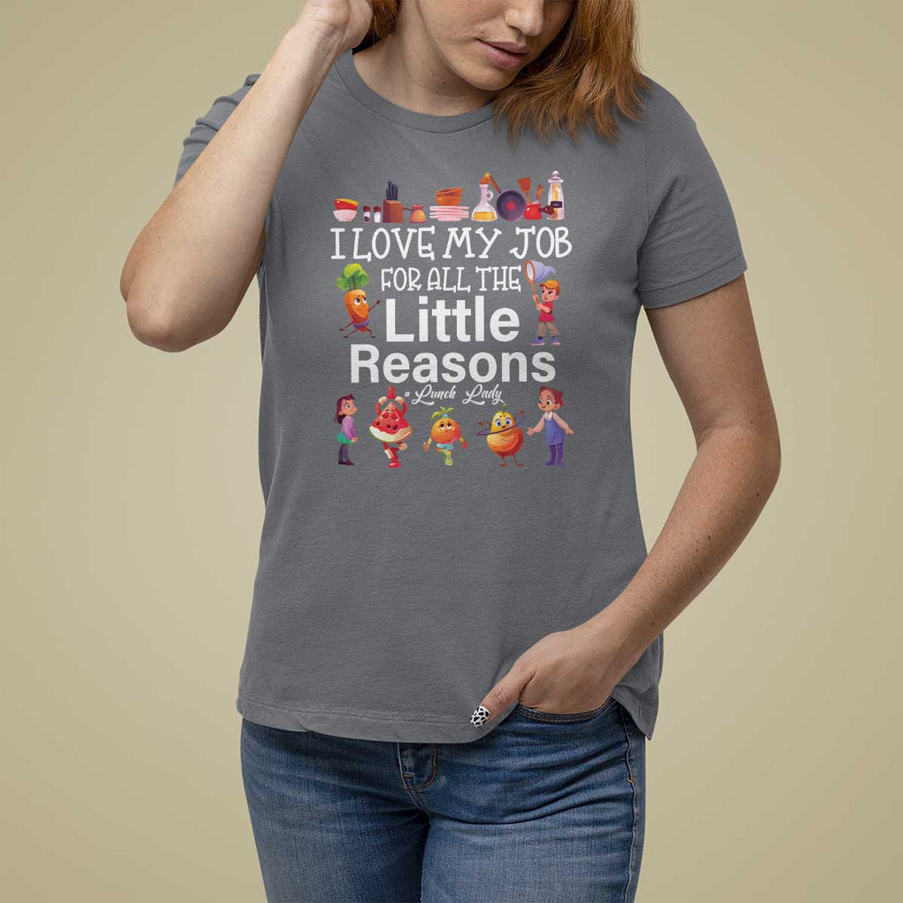Lunch Lady T Shirt For Women I Love My Job For All The Little Reasons TS09 Charcoal Print Your Wear