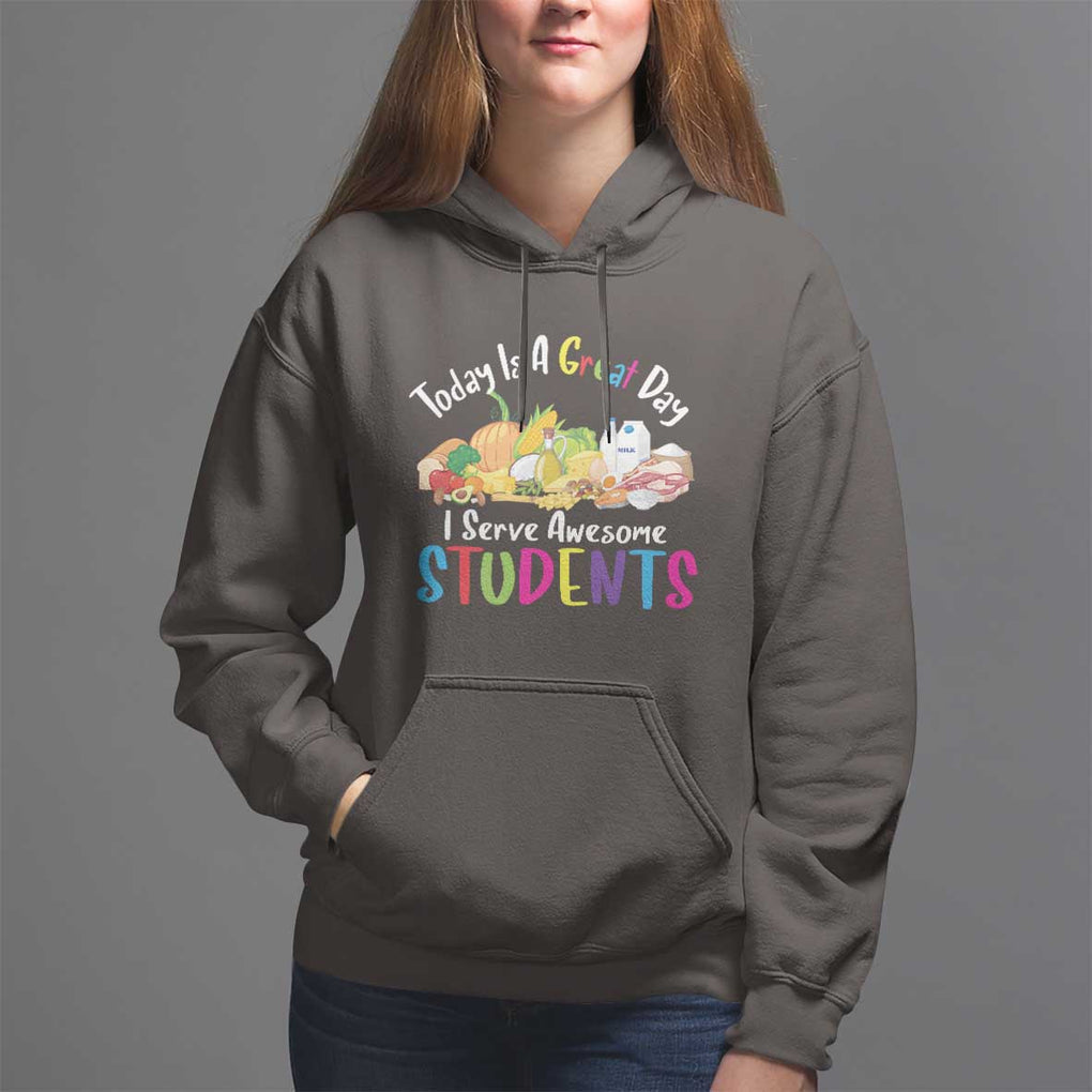Lunch Lady Hoodie Today Is A Great Day I Serve Awesome Students TS09 Dark Chocolate Print Your Wear