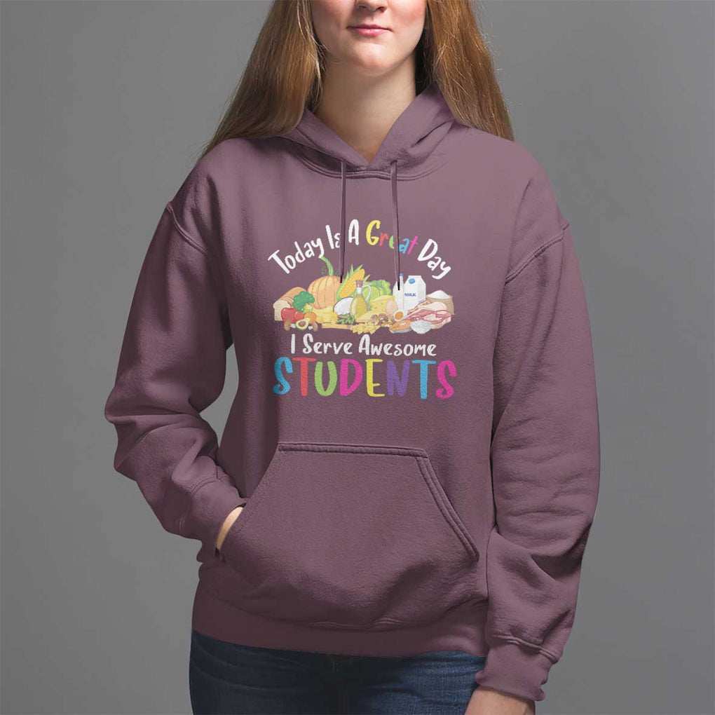Lunch Lady Hoodie Today Is A Great Day I Serve Awesome Students TS09 Maroon Print Your Wear