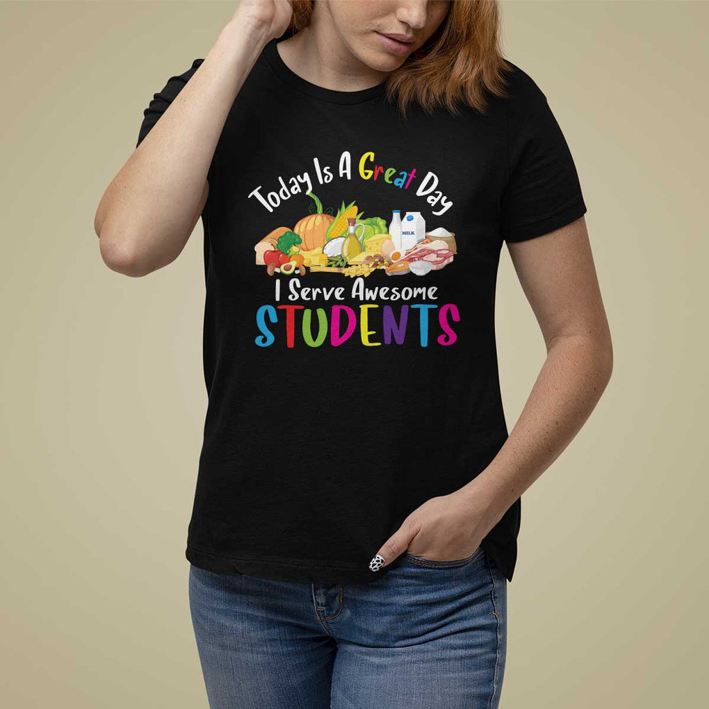Lunch Lady T Shirt For Women Today Is A Great Day I Serve Awesome Students TS09 Black Print Your Wear