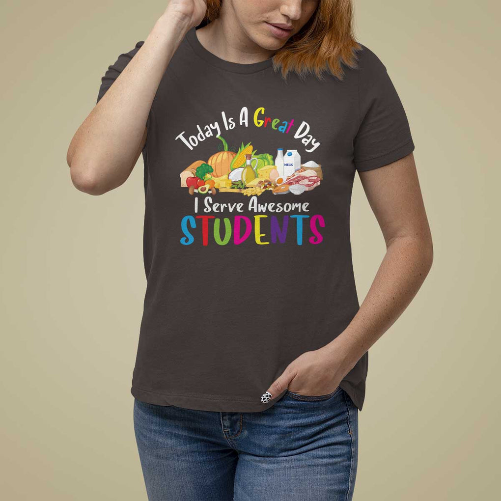 Lunch Lady T Shirt For Women Today Is A Great Day I Serve Awesome Students TS09 Dark Chocolate Print Your Wear
