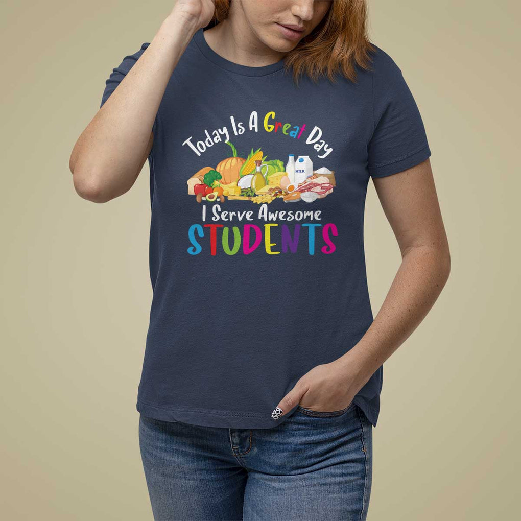 Lunch Lady T Shirt For Women Today Is A Great Day I Serve Awesome Students TS09 Navy Print Your Wear