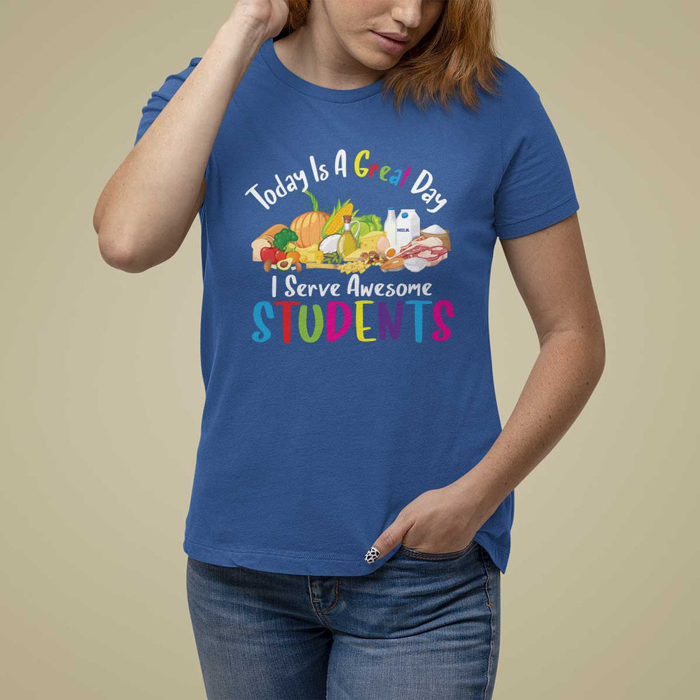 Lunch Lady T Shirt For Women Today Is A Great Day I Serve Awesome Students TS09 Royal Blue Print Your Wear
