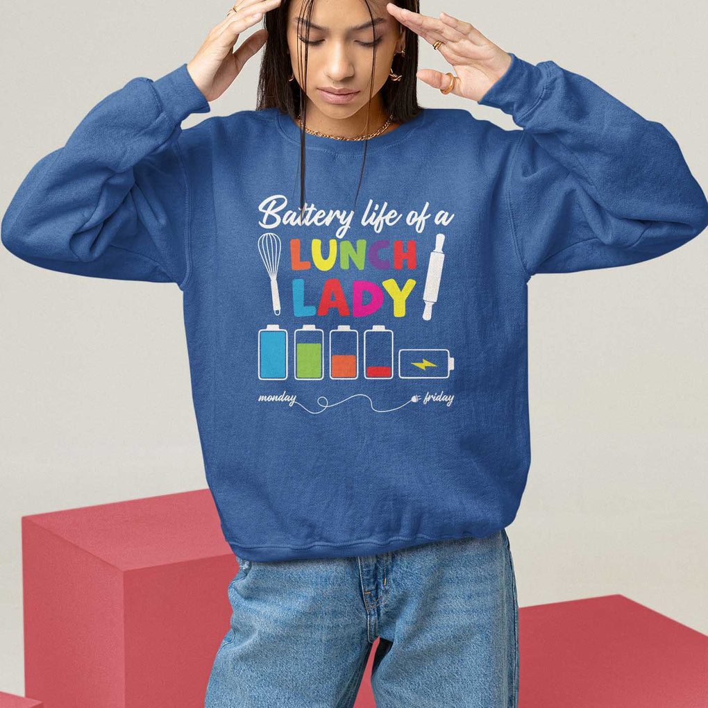 Funny Battery Life Of A Lunch Lady Sweatshirt TS09 Royal Blue Print Your Wear