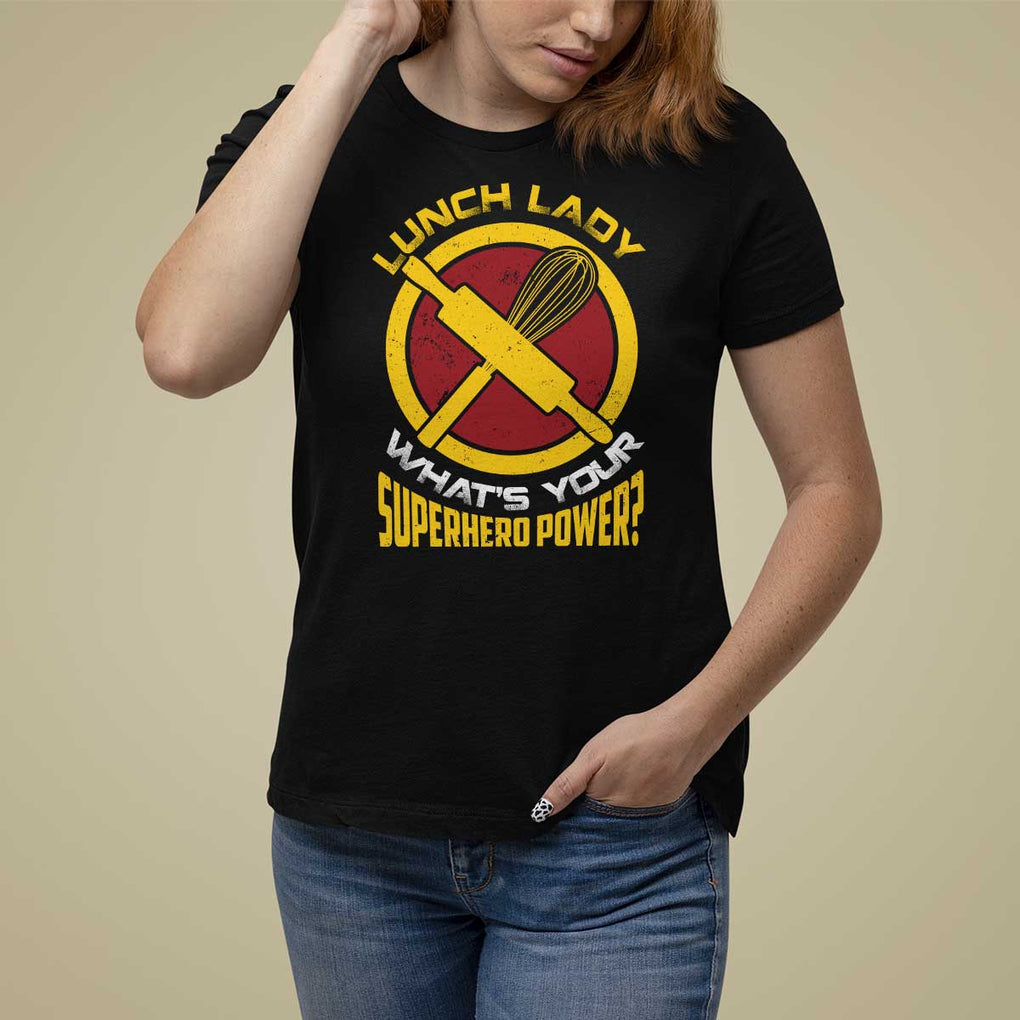 Funny Lunch Lady What's Your Superhero Power T Shirt For Women TS09 Black Print Your Wear