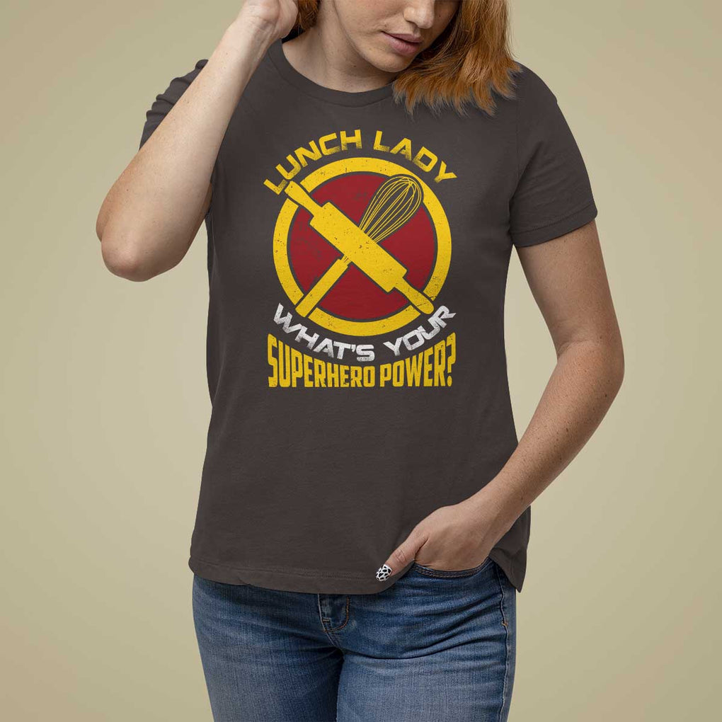 Funny Lunch Lady What's Your Superhero Power T Shirt For Women TS09 Dark Chocolate Print Your Wear