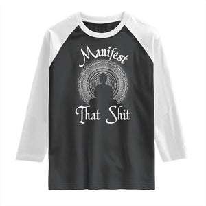 Law Of Attraction Raglan Shirt Manifest That Shit TS09 Black White Print Your Wear