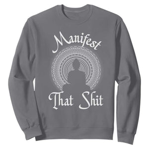 Law Of Attraction Sweatshirt Manifest That Shit TS09 Charcoal Print Your Wear