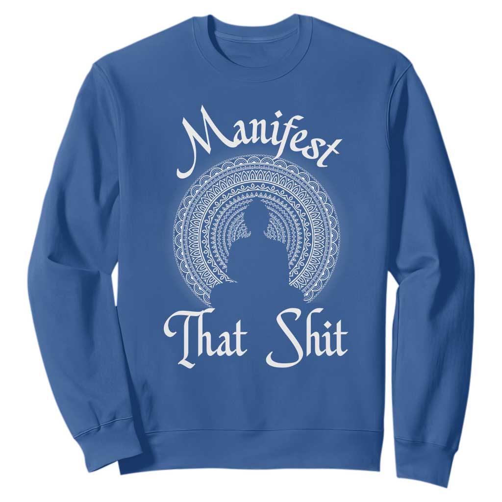 Law Of Attraction Sweatshirt Manifest That Shit TS09 Royal Blue Print Your Wear
