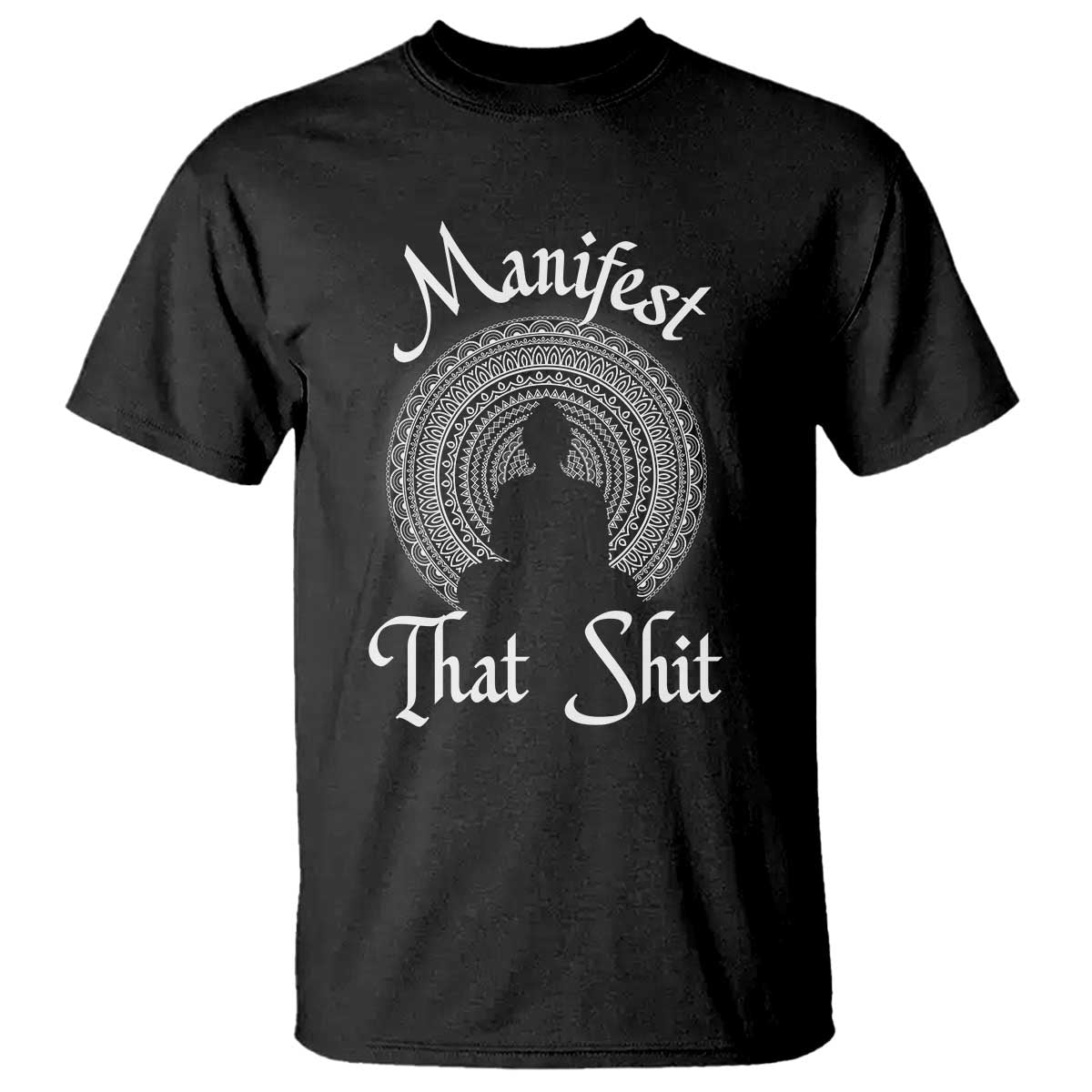 Law Of Attraction T Shirt Manifest That Shit TS09 Black Print Your Wear