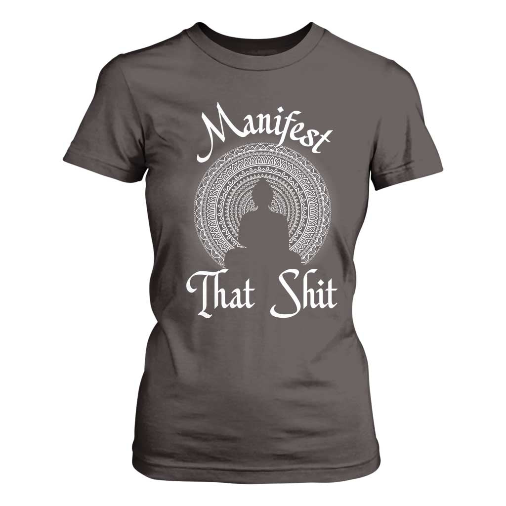 Law Of Attraction T Shirt For Women Manifest That Shit TS09 Dark Chocolate Print Your Wear