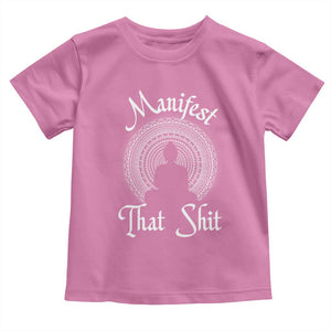 Law Of Attraction Toddler T Shirt Manifest That Shit TS09 Azalea Print Your Wear