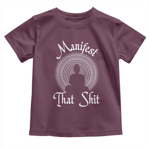 Law Of Attraction Toddler T Shirt Manifest That Shit TS09 Maroon Print Your Wear