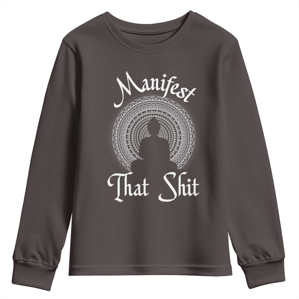 Law Of Attraction Youth Sweatshirt Manifest That Shit TS09 Dark Chocolate Print Your Wear