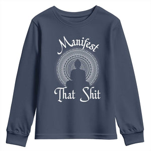 Law Of Attraction Youth Sweatshirt Manifest That Shit TS09 Navy Print Your Wear