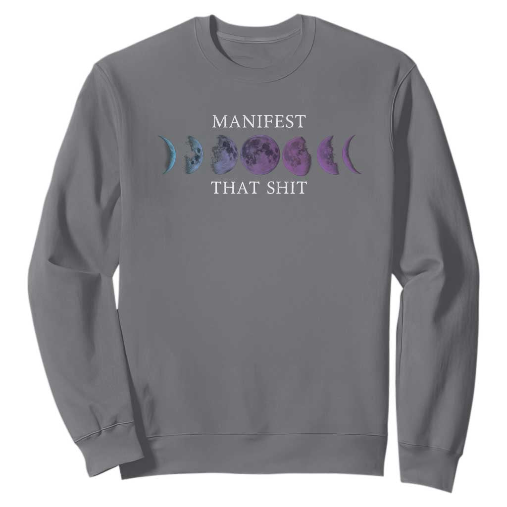 Manifest That Shit Sweatshirt Law Of Attraction Manifesting TS09 Charcoal Print Your Wear