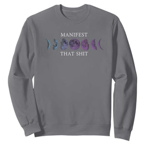 Manifest That Shit Sweatshirt Law Of Attraction Manifesting TS09 Charcoal Print Your Wear