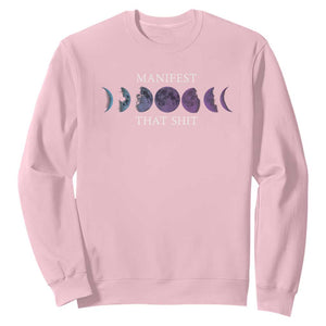 Manifest That Shit Sweatshirt Law Of Attraction Manifesting TS09 Light Pink Print Your Wear