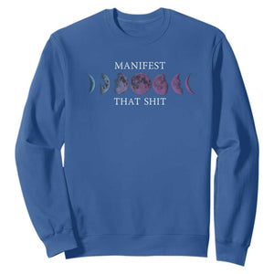 Manifest That Shit Sweatshirt Law Of Attraction Manifesting TS09 Royal Blue Print Your Wear
