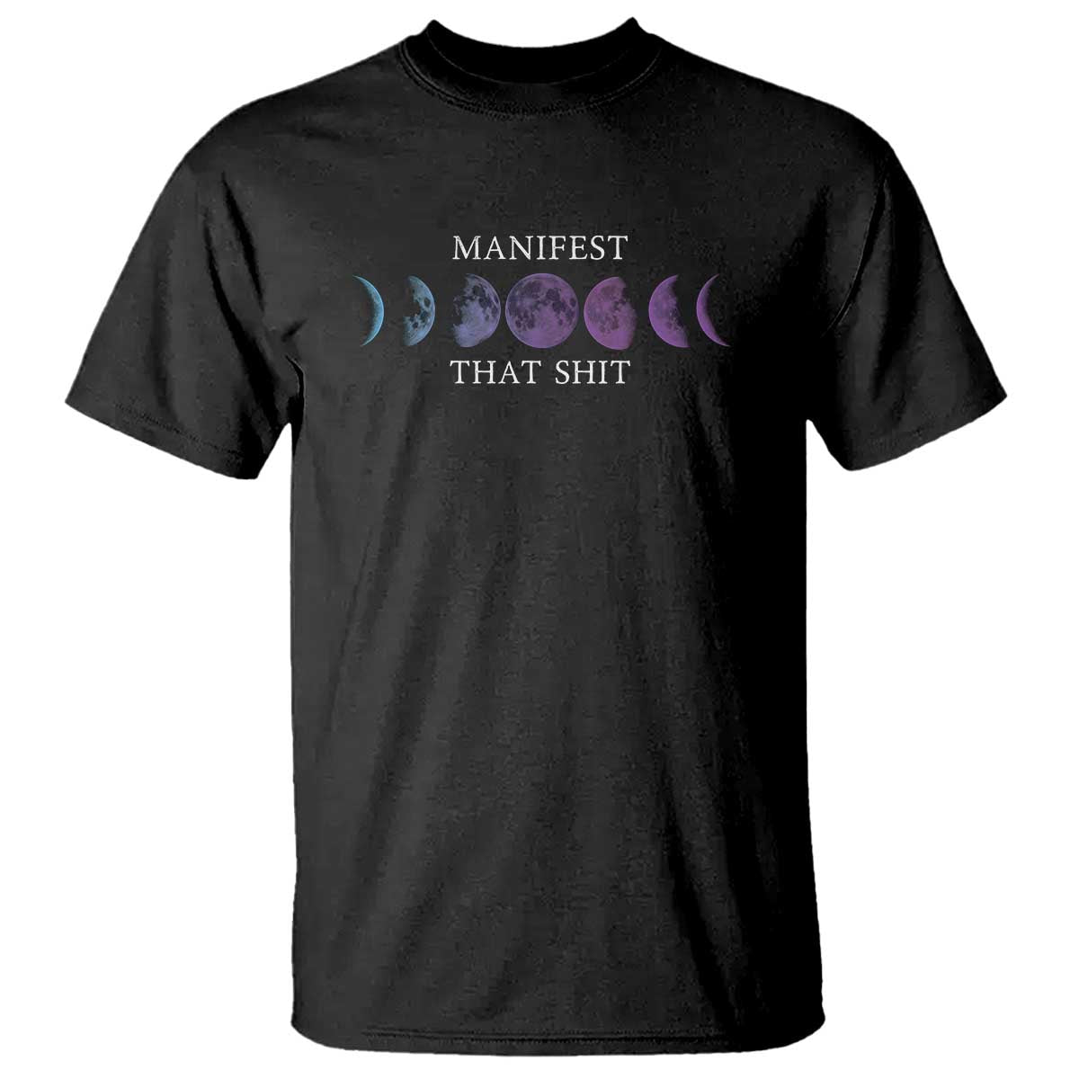 Manifest That Shit T Shirt Law Of Attraction Manifesting TS09 Black Print Your Wear