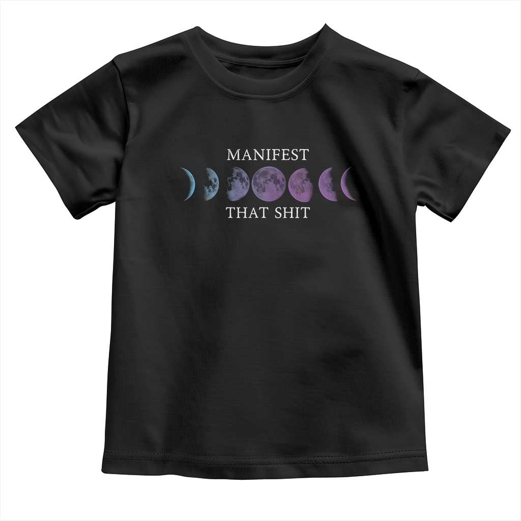 Manifest That Shit Toddler T Shirt Law Of Attraction Manifesting TS09 Black Print Your Wear