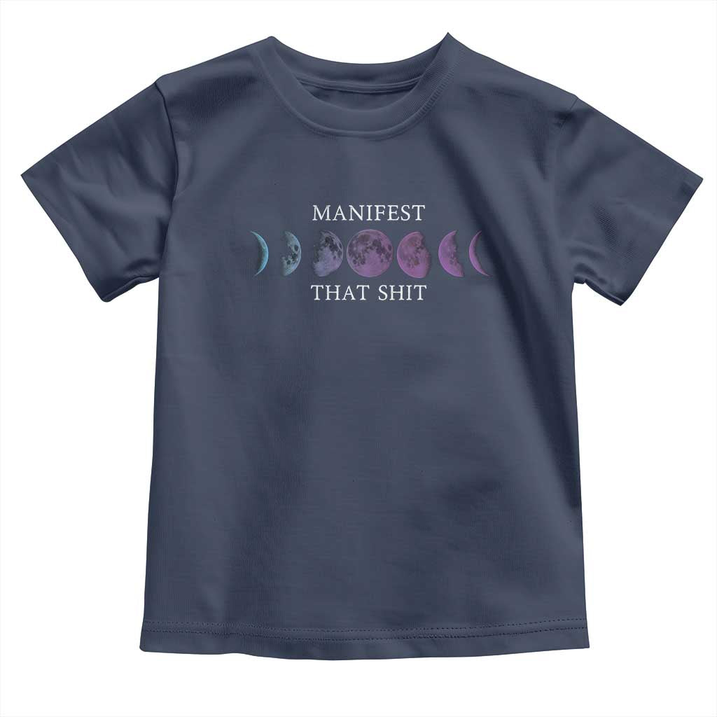 Manifest That Shit Toddler T Shirt Law Of Attraction Manifesting TS09 Navy Print Your Wear